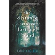 The Distance Between Lost and Found by Holmes, Kathryn, 9780062317278