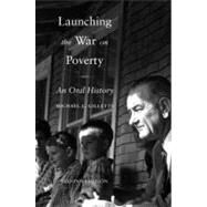 Launching the War on Poverty An Oral History by Gillette, Michael L., 9780195387278