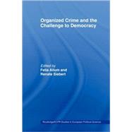 Organised Crime and the Challenge to Democracy by Allum; Felia, 9780415467278