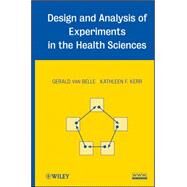 Design and Analysis of Experiments in the Health Sciences by Van Belle, Gerald; Kerr, Kathleen F., 9780470127278