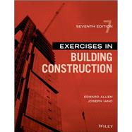 Exercises in Building Construction, Seventh Edition by Allen, Edward; Iano, Joseph, 9781119597278