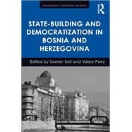 State-Building and Democratization in Bosnia and Herzegovina by Keil,Soeren, 9781138307278