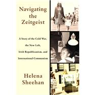 Navigating the Zeitgeist by Sheehan, Helena, 9781583677278