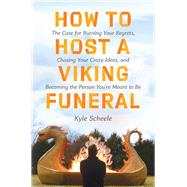 How to Host a Viking Funeral by Kyle Scheele, 9780063087279