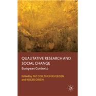 Qualitative Research and Social Change European Contexts by Cox, Pat; Geisen, Thomas; Green, Roger, 9780230537279