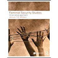 Feminist Security Studies: A Narrative Approach by Wibben; Annick T. R., 9780415457279