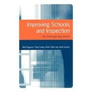 Improving Schools and Inspection : The Self-Inspecting School by Neil Ferguson, 9780761967279