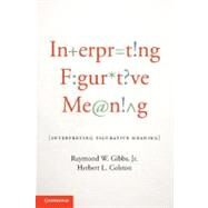 Interpreting Figurative Meaning by Gibbs, Raymond W., Jr.; Colston, Herbert L., 9781107607279