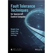 Fault-tolerance Techniques for Spacecraft Control Computers by Yang, Mengfei; Hua, Gengxin; Feng, Yanjun; Gong, Jian, 9781119107279