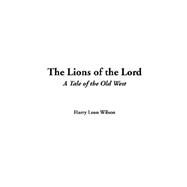 The Lions Of The Lord by Wilson, Harry Leon, 9781414297279