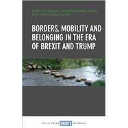 Borders, Mobility and Belonging in the Era of Brexit and Trump by Gilmartin, Mary; Wood, Patricia Burke; O'callaghan, Cian, 9781447347279
