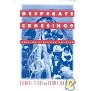 Desperate Crossings: Seeking Refuge in America: Seeking Refuge in America by Zucker,Norman L., 9781563247279