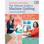 The Ultimate Guide to Machine Quilting by Walters, Angela; Hanson, Molly, 9781604687279