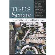 The U. S. Senate: From Deliberation to Dysfunction by Loomis, Burdett A., 9781608717279