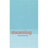 Meaning by Horwich, Paul, 9780198237280