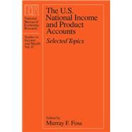 The U.S. National Income and Product Accounts by Foss, Murray F.; Conference on National Income and Product Accounts of the United States (1979 : Washington, D. C.), 9780226257280