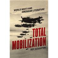 Total Mobilization by Scranton, Roy, 9780226637280