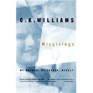 Misgivings My Mother, My Father, Myself by Williams, C. K., 9780374527280