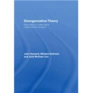 Disorganization Theory: Explorations in Alternative Organizational Analysis by Hassard; John, 9780415417280