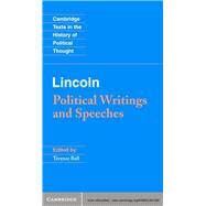 Lincoln: Political Writings and Speeches by Edited by Terence Ball, 9780521897280