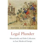 Legal Plunder by Smail, Daniel Lord, 9780674737280