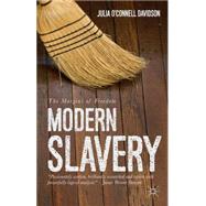 Modern Slavery The Margins of Freedom by O'Connell Davidson, Julia, 9781137297280