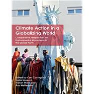 Climate Action in a Globalizing World: Comparative Perspectives on Environmental Movements in the Global North by Cassegard; Carl, 9781138667280