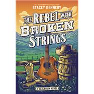 The Rebel with Broken Strings by Stacey Kennedy, 9781335507280