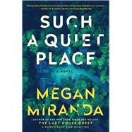 Such a Quiet Place A Novel by Miranda, Megan, 9781982147280