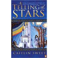 A Telling of Stars by Sweet, Caitlin, 9780141007281