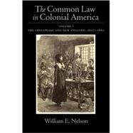 The Common Law in Colonial America Volume I: The Chesapeake and New England 1607-1660 by Nelson, William E., 9780195327281