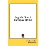 English Church Furniture by Cox, John Charles; Harvey, Alfred, 9780548857281
