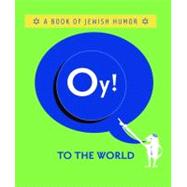 Oy! to the World! A Book of Jewish Humor by Ariel Books, 9780740747281