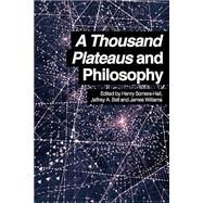 A Thousand Plateaus and Philosophy by Somers-Hall, Henry; Bell, Jeffrey A.; Williams, James, 9780748697281