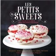 Les Petits Sweets Two-Bite Desserts from the French Patisserie by Gordon, Kathryn; McBride, Anne E., 9780762457281