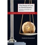 The Status of Law in World Society by Kratochwil, Friedrich, 9781107037281