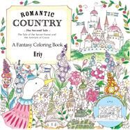 Romantic Country: The Second Tale A Fantasy Coloring Book by Eriy, 9781250117281