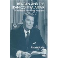 Reagan and the Iran-contra Affair by Busby, Robert, 9781349147281