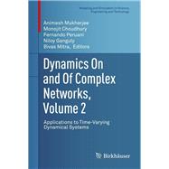 Dynamics on and of Complex Networks by Mukherjee, Animesh; Choudhury, Monojit; Peruani, Fernando; Ganguly, Niloy; Mitra, Bivas, 9781461467281
