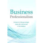 Business Professionalism by Strom, Bruce Todd; Long, Liza (CON), 9781475017281