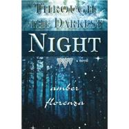 Through the Darkest Night by Florenza, Amber, 9781502737281