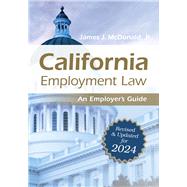 California Employment Law: An Employer's Guide: Revised and Updated for 2024 by James J. McDonald, JD, 9781586447281