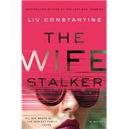 The Wife Stalker by Constantine, Liv, 9780062967282