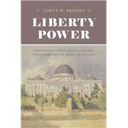Liberty Power by Brooks, Corey M., 9780226307282
