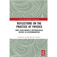 Reflections on the Practice of Physics by Hon, Giora; Goldstein, Bernard R., 9780367367282