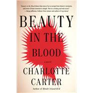 Beauty in the Blood A Novel by Carter, Charlotte, 9780593467282