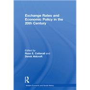 Exchange Rates and Economic Policy in the 20th Century by Catterall,Ross E., 9781138267282