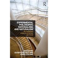 Experimental Philosophy, Rationalism, and Naturalism: Rethinking Philosophical Method by Fischer; Eugen, 9781138887282