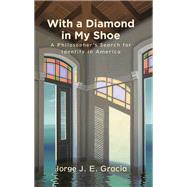 With a Diamond in My Shoe by Gracia, Jorge J. E., 9781438477282