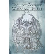 The Lost Ancient World of Zanterian by Grosse, James A., 9781489727282